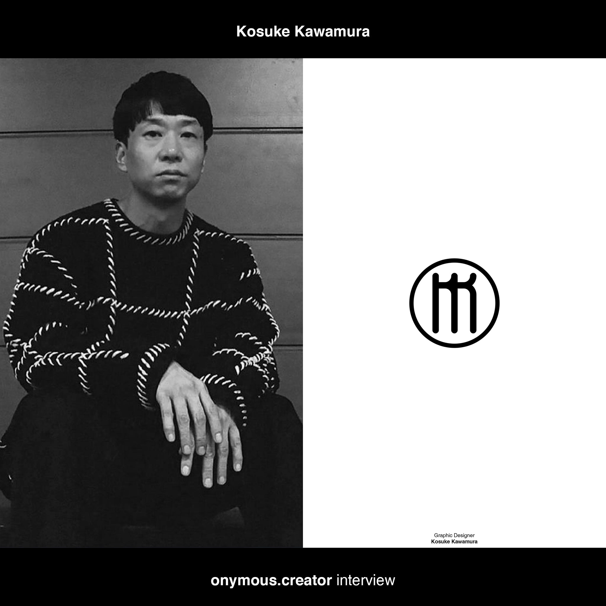 Graphic Designer, Kosuke Kawamura (KK)